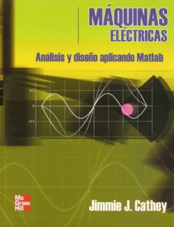 Máquinas Eléctricas: Análisis y Diseño con Matlab – Jimmie J. Cathey – 1ra Edición