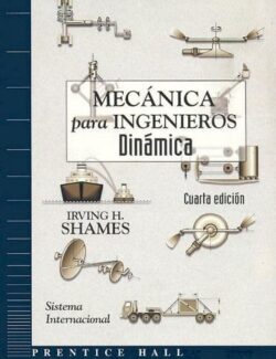 Mecánica Para Ingenieros: Dinámica – Irving H. Shames – 4ta Edición