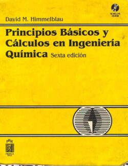 Principios Básicos y Cálculos en Ingeniería Química – Himmelblau – 6ta Edición