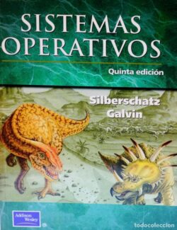 Sistemas Operativos – Abraham Silberschatz, Peter Baer Galvin – 5ta Edición