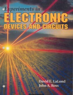 Experiments in Electronic Devices and Circuits – David E. Lalonde, John A. Ross – 1st Edition