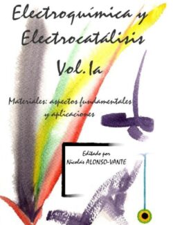 Electroquímica y Electrocatálisis Vol. 1a – Nicolás Alonso-Vante – 1ra Edición