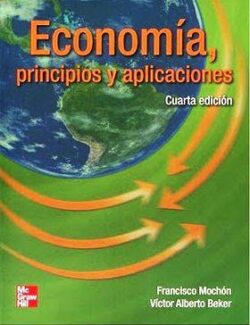 Economía: Principios y Aplicaciones – Francisco Mochón, Víctor A. Beker – 4ta Edición