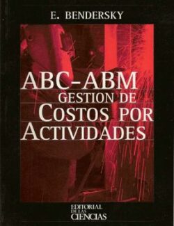 ABC-ABM Gestión de Costos por Actividades – Eduardo Bendersky – 1ra Edición