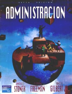 Administración – James Stoner, R. Freeman, Daniel R. Gilbert – 6ta Edición