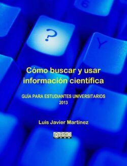 Cómo Buscar y Usar Información Científica – Luis Javier Martínez – 1ra Edición