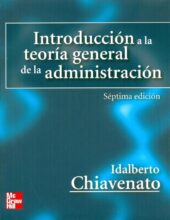 Introducción a la Teoría General de la Administración – Idalberto Chiavenato – 7ma Edición