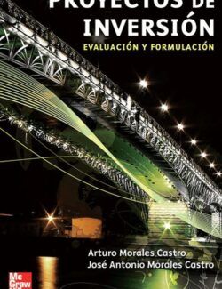 Proyectos de Inversión: Evaluación y Formulación – Arturo Morales & José A. Morales – 1ra Edición