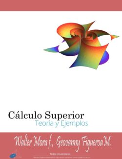 Cálculo Superior: Teoría y Ejemplos – Walter Mora, Geovanny Figueroa – 1ra Edición