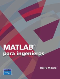 Matlab Para Ingenieros – Holly Moore – 1ra Edición