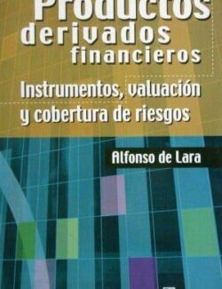 Productos Derivados Financieros – Alfonso de Lara – 1ra Edición