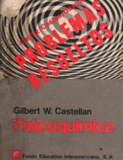 Problemas Resueltos de FisicoQuímica – Gilbert William Castellan – 1ra Edición