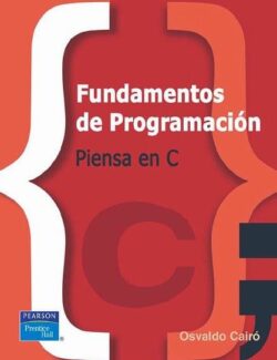 Fundamentos de Programación: Piensa en C – Osvaldo Cairó – 1ra Edición