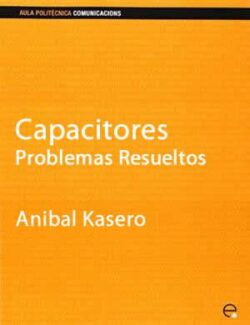 Capacitores: Problemas Resueltos – Anibal Kasero – Edición 2002