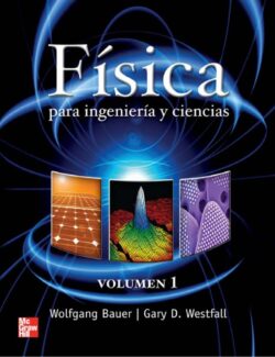 Física para Ingeniería y Ciencias Vol. 1 – W. Bauer, G: Westfall – 1ra Edición