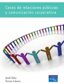 Casos de Relaciones Públicas y Comunicación Corporativa – Jordi Xifra – 1ra Edición