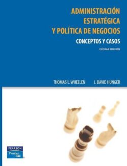 Administración Estratégica y Política de Negocios – Thomas Wheelen – 10ma Edición