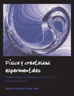 Física y Creatividad Experimentales – Mauricio Salvador Bravo Calvo – 1ra Edición