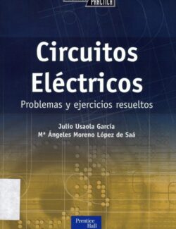 Circuitos Eléctricos: Problemas y Ejercicios Resueltos – J. Usaola, M. Moreno – 1ra Edición