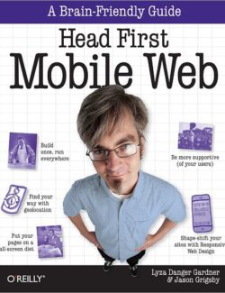 Head First Mobile Web – Lyza Danger, Jason Grigsby – 1st Edition