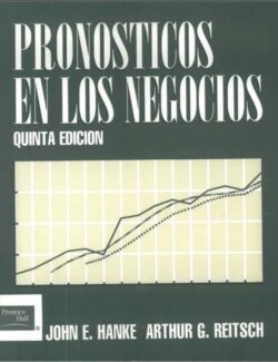Pronósticos en los Negocios – John E. Hanke, Arthur G. Reitsch – 5ta Edición