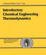 introductory chemical engineering thermodynamics j r elliott c t lira 1st edition