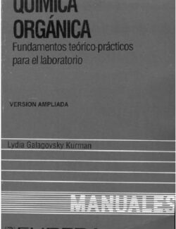 Química Orgánica: Fundamentos Prácticos Para el Laboratorio – Lydia Galagovsky – 1ra Edición