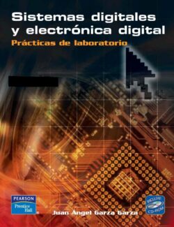 Sistemas Digitales y Electrónica Digital: Prácticas de Laboratorio – Juan A. Garza – 1ra Edición