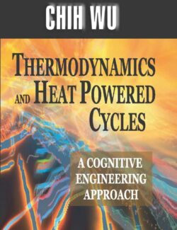 Thermodynamics And Heat Powered Cycles – Chih Wu – 1st Edition