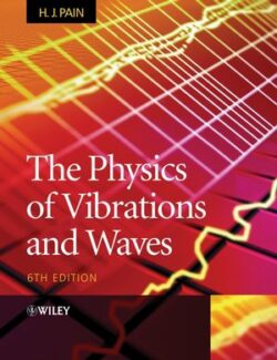 The Physics of Vibrations and Waves – H. John Pain – 6th Edition