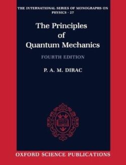The Principles of Quantum Mechanics – Paul Adrien Maurice Dirac – 4th Edition