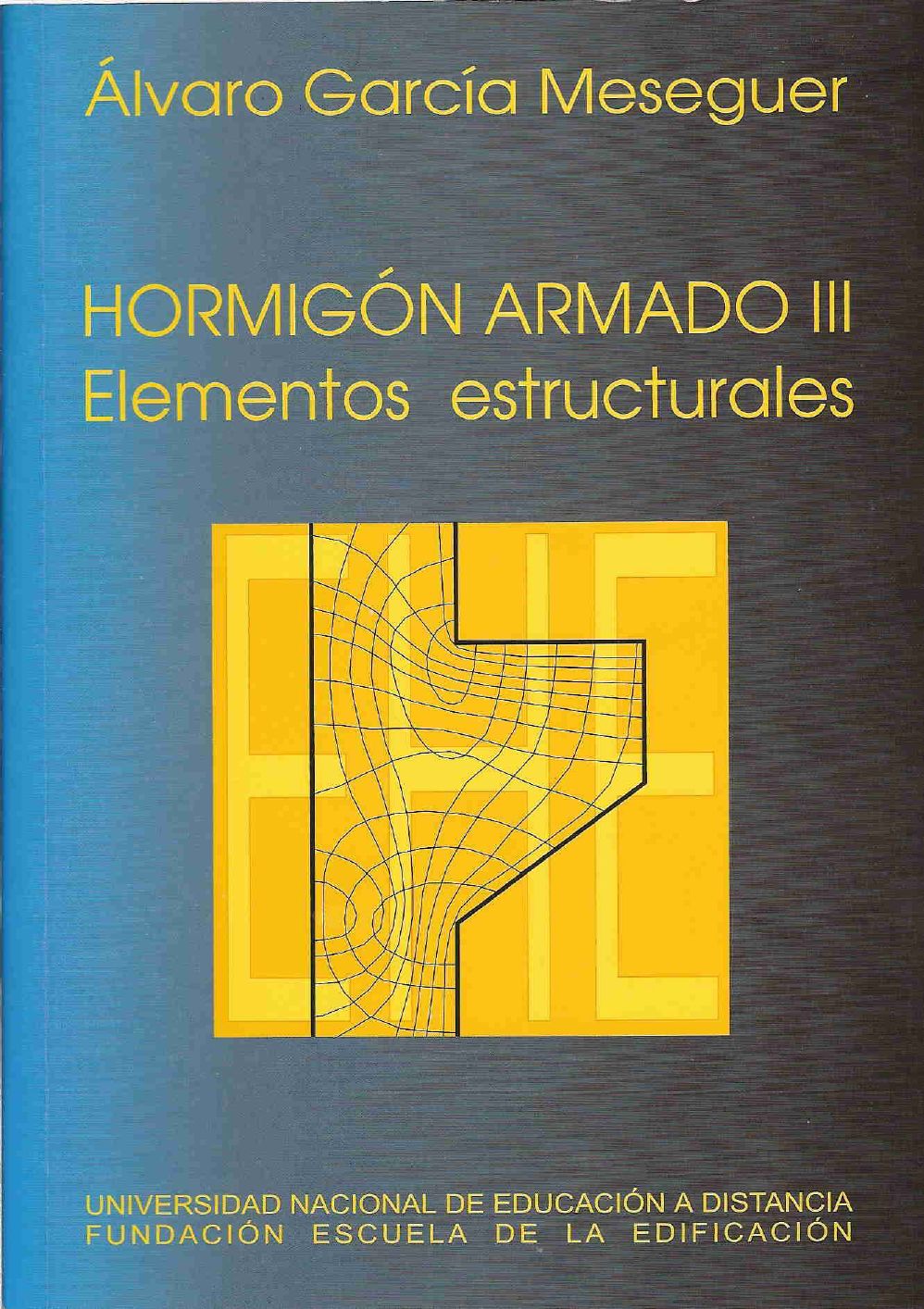Hormigón Armado III: Elementos Estructurales - Álvaro García Meseguer - 1ra Edición
