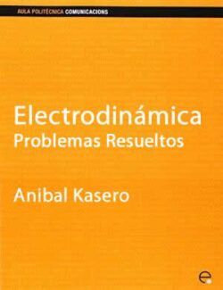 Electrodinámica: Problemas Resueltos – Anibal Kasero – Edición 2002