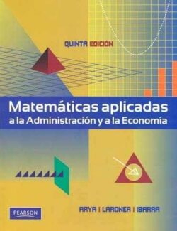 Matemáticas Aplicadas a la Administración y a la Economía – Arya, Lardner, Ibarra – 5ta Edición