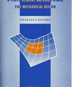 a finite element method primer for mechanical desing charles e knight 1st edition