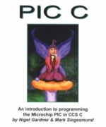 an introduction to programming the microchip pic in c nigel gardner 1st edition