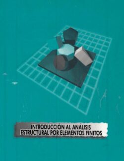 Introducción al Análisis Estructural por Elementos Finitos – Jorge Eduardo Hurtado – 1ra Edición