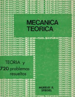 Mecánica Teórica: Teoría y 720 Problemas Resueltos (Schaum) – Murray R. Spiegel – 1ra Edición