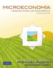 Microeconomía: Versión para Latinoamérica – Michael Parkin, Eduardo Loría – 9na Edición