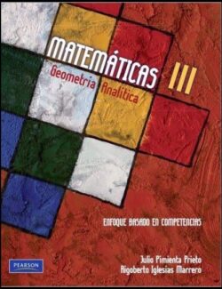 Matemáticas III: Geometría Analítica. Enfoque Basado en Competencias – Julio Pimienta Prieto & Rigoberto Iglesias – 1ra Edición