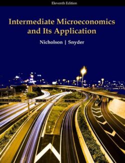 Intermediate Microeconomics and Its Application – Walter Nicholson, Christopher Snyder – 11th Edition