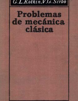 Problemas de Mecánica Clásica – G. L. Kotkin, V. G. Serbo – 1ra Edición