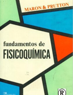 Fundamentos de Fisicoquímica – Samuel H Maron, Carl F Prutton – 1ra Edición