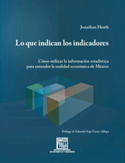 Lo Que Indican Los Indicadores – Jonathan Heath – 1ra Edición