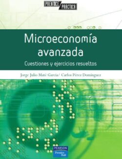 Microeconomía Avanzada: Cuestiones y Ejercicios Resueltos – Jorge Maté, Carlos Pérez – 1ra Edición