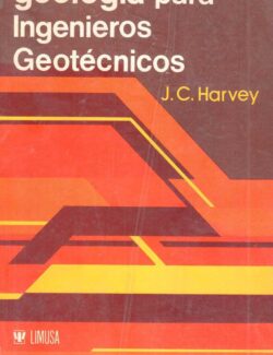 Geología para Ingenieros Geotécnicos – J. C. Harvey – 1ra Edición