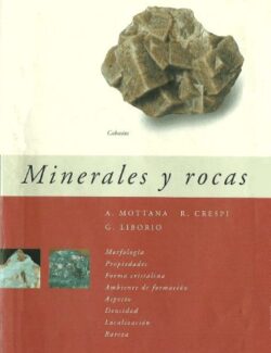 Minerales y Rocas – A. Mottana, R. Crespe y G. Liborio – 3ra Edición