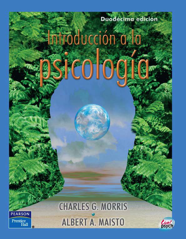 Introducción a la Psicología - Charles G. Morris, Albert A. Maisto - 12va Edición