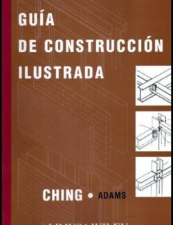 Guía de Construcción Ilustrada – Francis K. Ching & Cassandra Adams – 1ra Edición