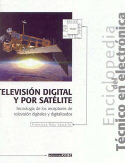 Enciclopedia del Técnico en Electrónica: Televisión Digital y por Satélite  – Francisco Ruiz Vassallo – 1ra Edición